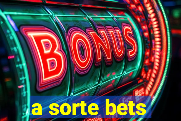 a sorte bets