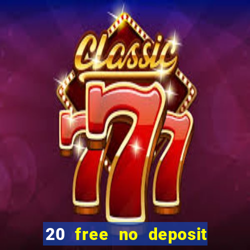 20 free no deposit casino 2020