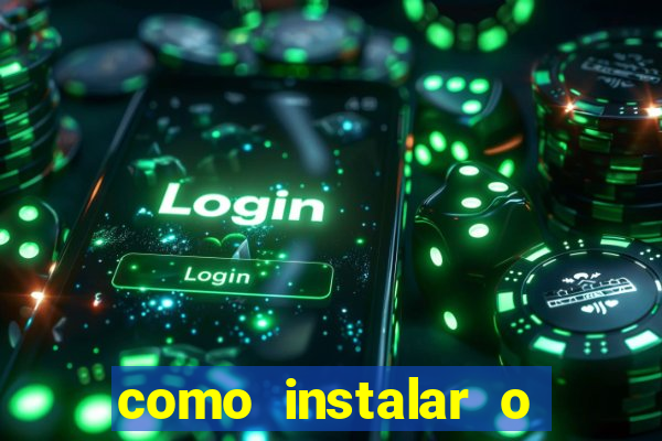 como instalar o jogo do tigre