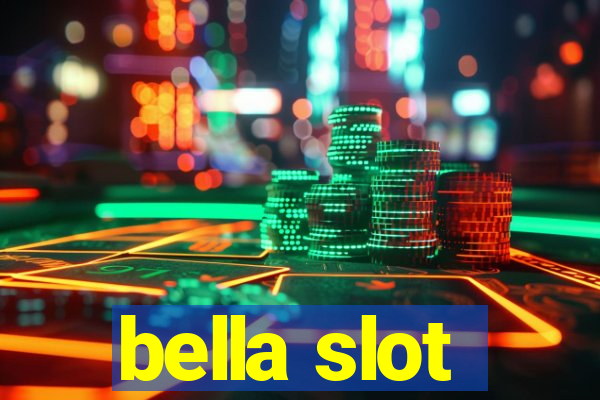 bella slot