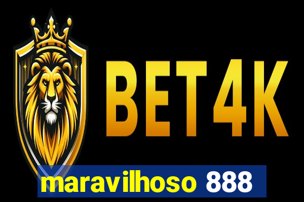 maravilhoso 888