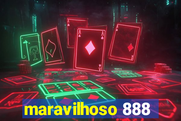 maravilhoso 888