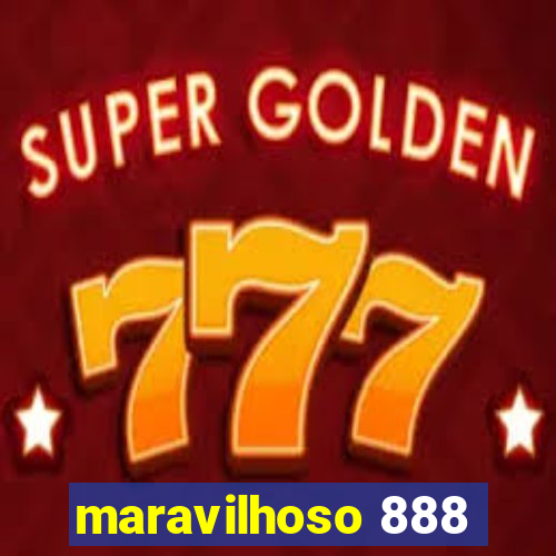 maravilhoso 888