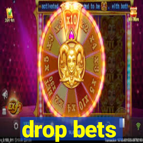 drop bets