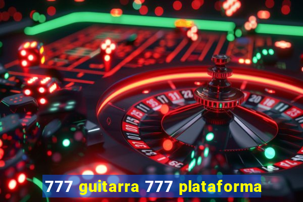 777 guitarra 777 plataforma