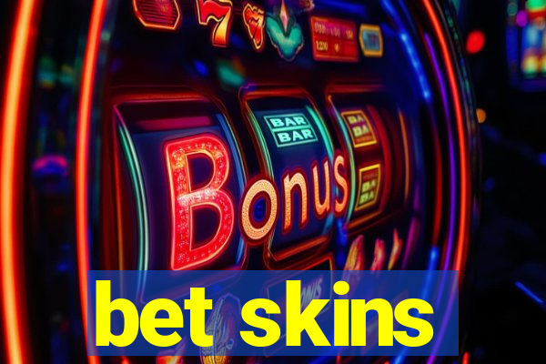 bet skins