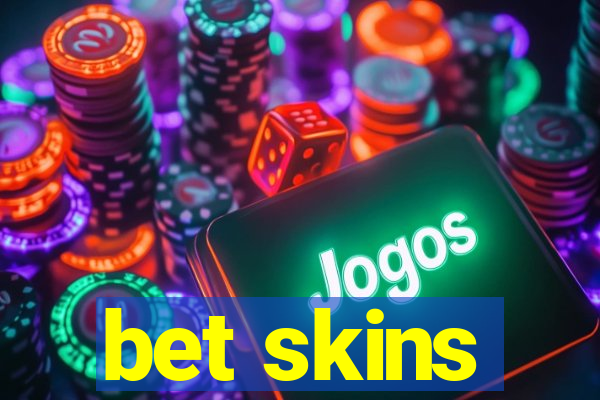 bet skins