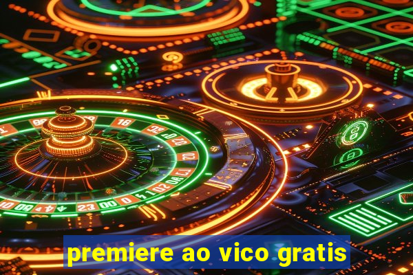 premiere ao vico gratis