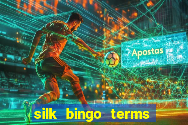 silk bingo terms and conditions