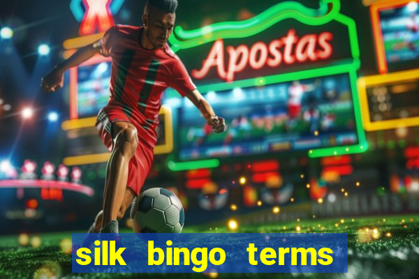 silk bingo terms and conditions