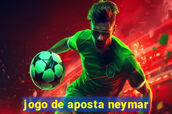 jogo de aposta neymar