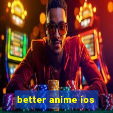 better anime ios