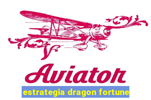 estrategia dragon fortune