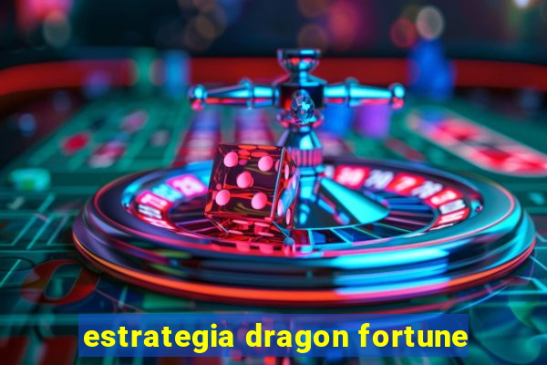 estrategia dragon fortune