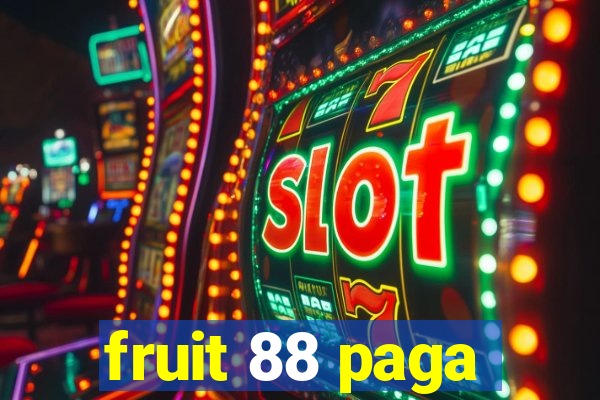 fruit 88 paga