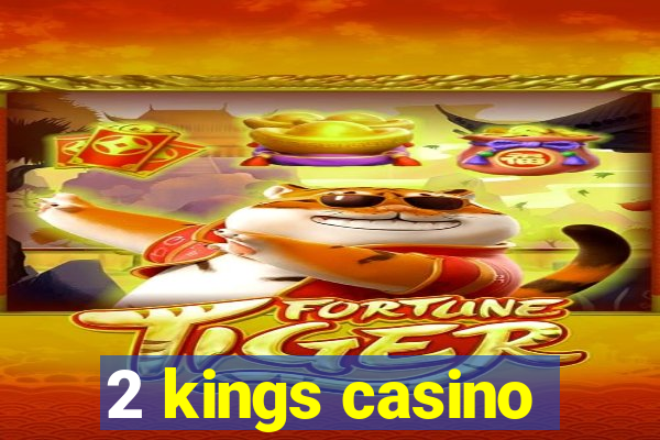 2 kings casino