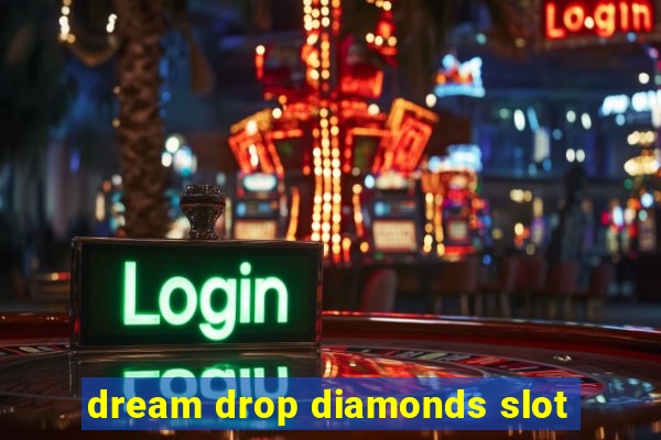 dream drop diamonds slot