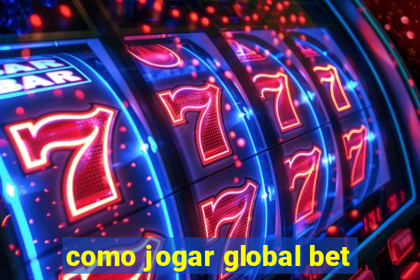 como jogar global bet