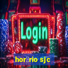 hor谩rio sjc