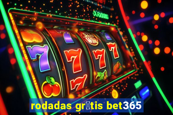 rodadas gr谩tis bet365