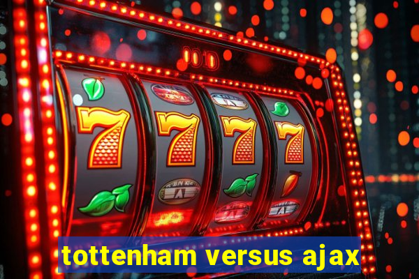 tottenham versus ajax