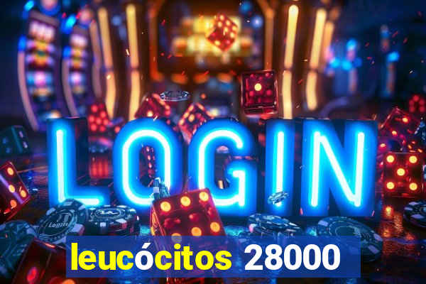 leucócitos 28000