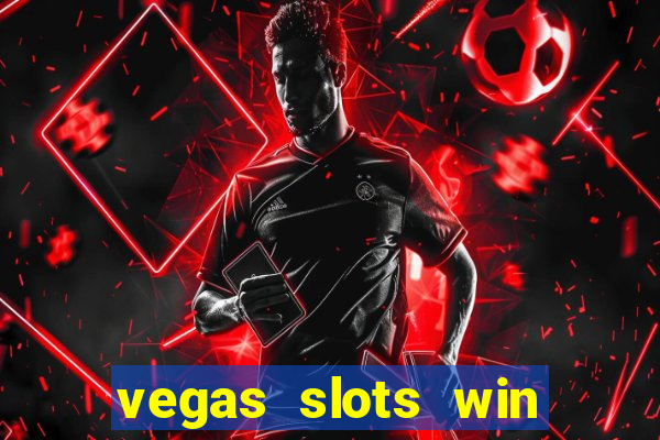 vegas slots win real cash