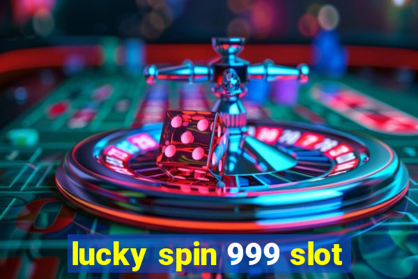 lucky spin 999 slot