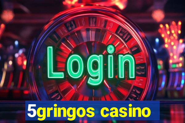 5gringos casino