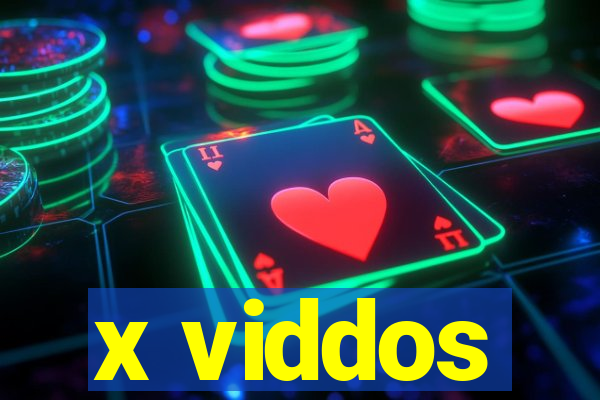 x viddos