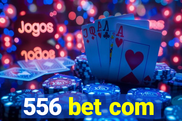 556 bet com