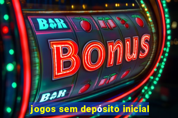 jogos sem depósito inicial