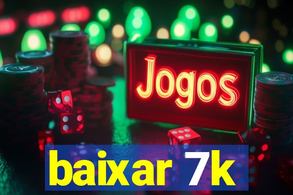 baixar 7k