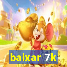 baixar 7k