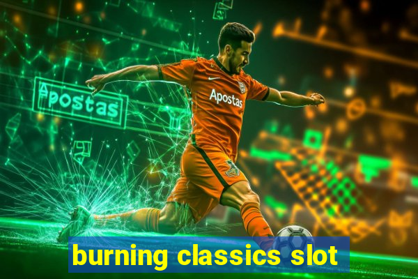 burning classics slot