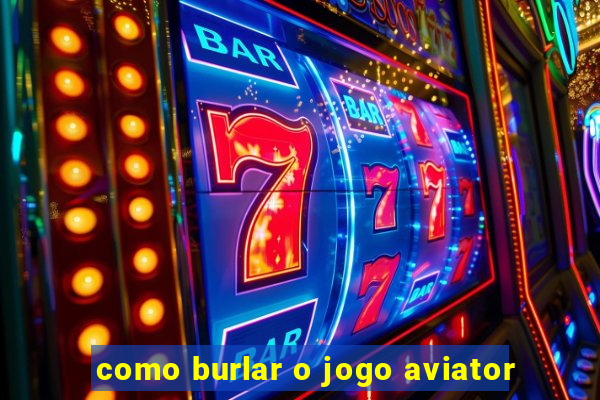 como burlar o jogo aviator