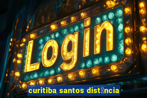 curitiba santos dist芒ncia