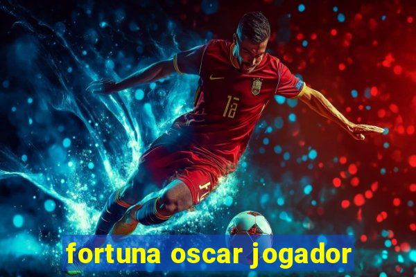 fortuna oscar jogador