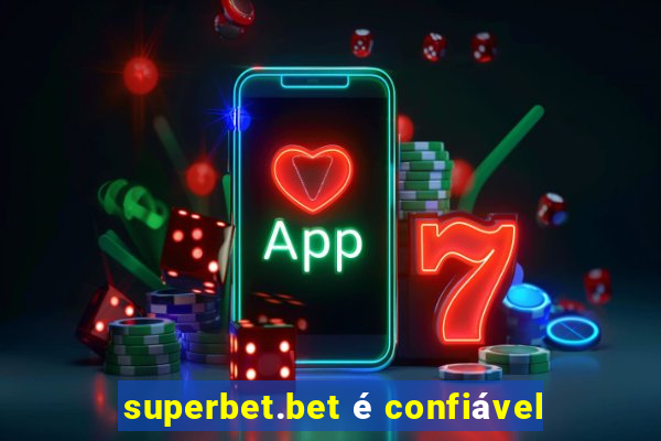 superbet.bet é confiável