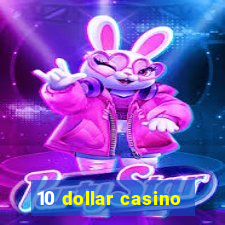 10 dollar casino