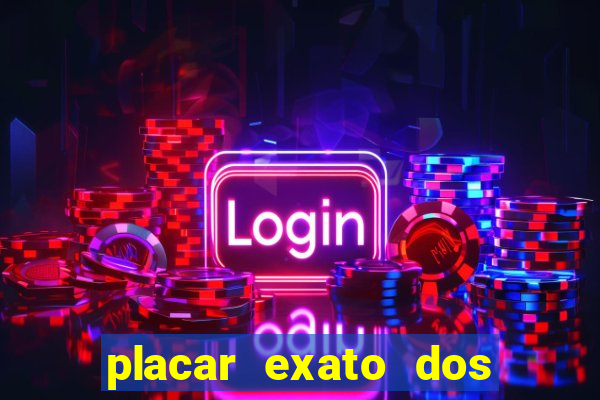 placar exato dos jogos de hoje