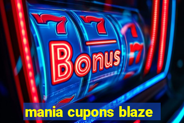 mania cupons blaze