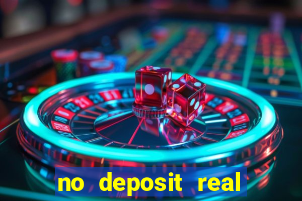 no deposit real cash casinos