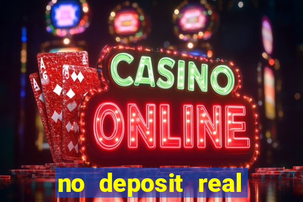 no deposit real cash casinos