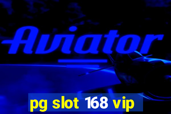 pg slot 168 vip