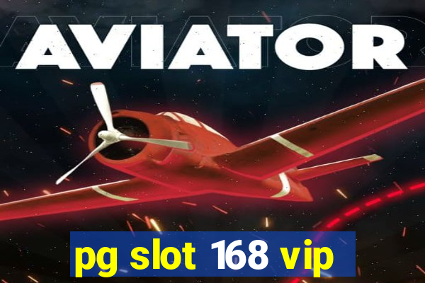 pg slot 168 vip