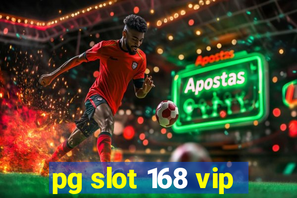 pg slot 168 vip