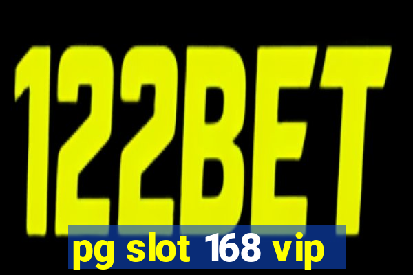 pg slot 168 vip