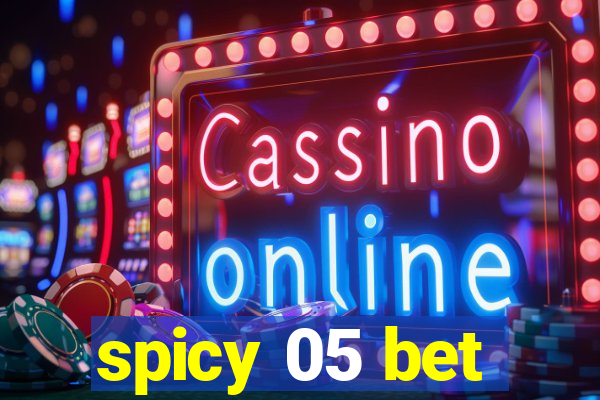 spicy 05 bet