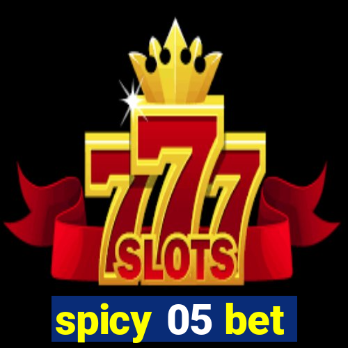 spicy 05 bet